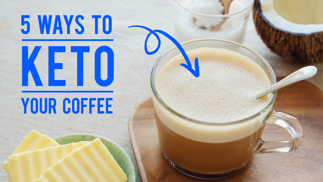 Keto Dieters' Secret Weapon: 5 Ways to Keto your Coffee