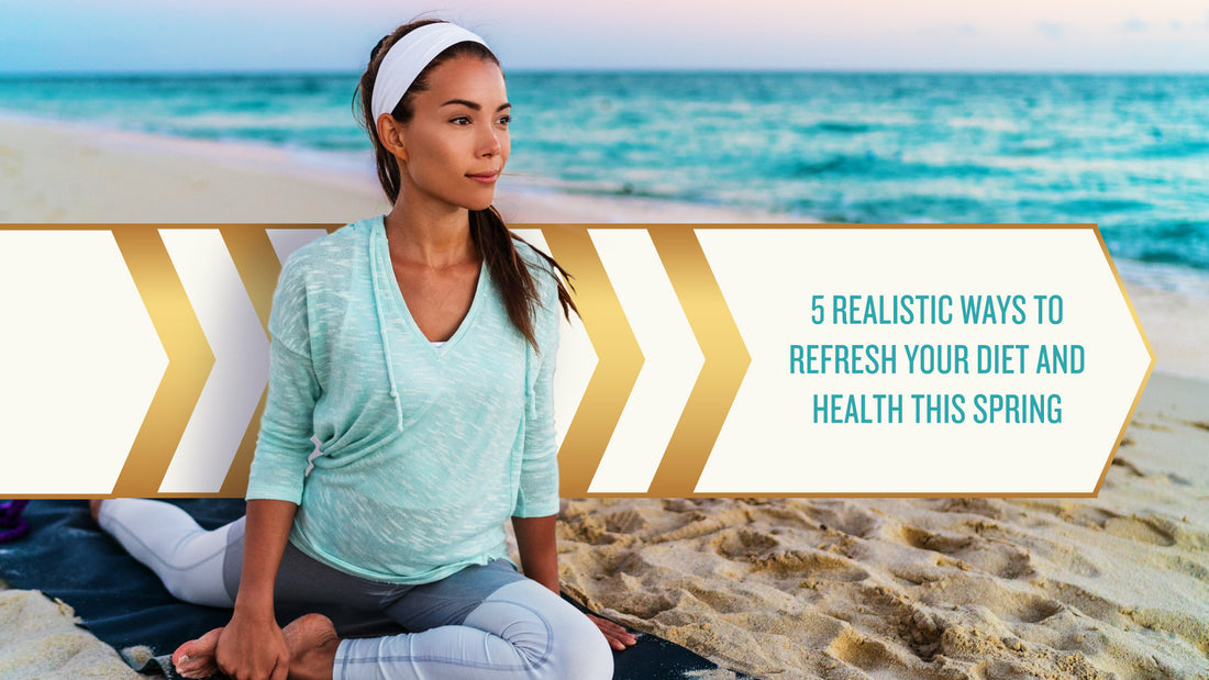 5 realistic ways to refresh your diet and health this spring.