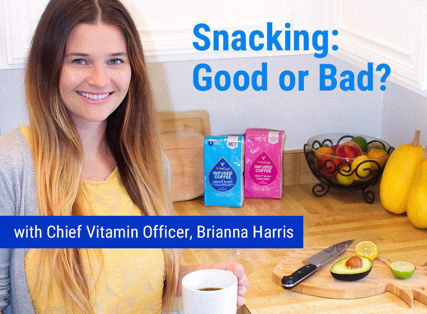 Snacking: Good or Bad? with Chief Vitamin Officer, Brianna Harris