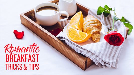 Romantic Breakfast Tricks & Tips